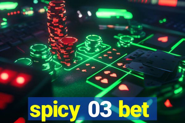 spicy 03 bet